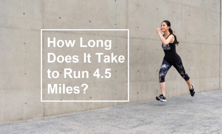 How Long Does It Take to Run 4.5 Miles by Age, Gender and Pace?